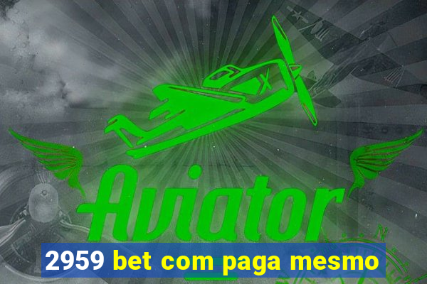 2959 bet com paga mesmo